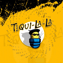 a yellow background with tequi-la-la written in black