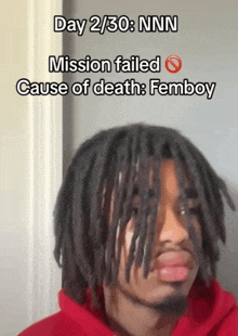 a man with dreadlocks and the words day 2/30 nnn mission failed cause of death femboy on the bottom