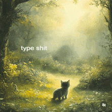 a painting of a cat in a forest with the words type shit written on the bottom