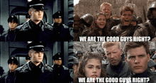 a group of people are standing next to each other with the words " we are the good guys right " above them