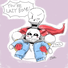 a drawing of papyrus and sans with the words you 're lazy bone