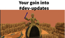 a poster that says your goin into # dev-updates