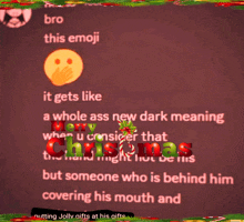 bro this emoji it gets like a whole ass new dark meaning when u consider that christmas thousand might not be his