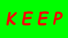 the word keep is written in red letters on a green background .