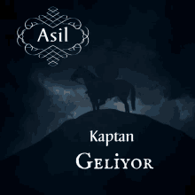 a silhouette of a man riding a horse on top of a hill with the words aslan kaptan geliyor below it