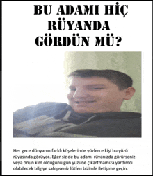 a poster with a picture of a young man and the words bu adami hic ruyanda gordun mu