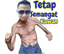 a shirtless man wearing sunglasses and shorts with the words tetap semangat kawan below him