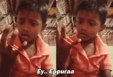 a young boy in an orange shirt says ey. eppuraaa