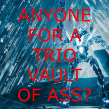 a poster with a robot and the words " anyone for a trio vault of ass " on it