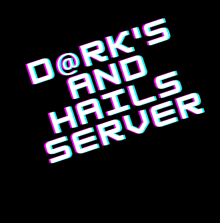 a black background with dork 's and hails server written in white letters