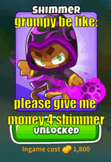 shimmer grumpy he like please give me money 4 shimmer unlocked