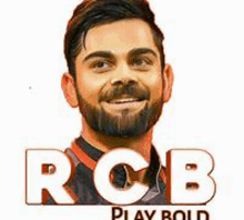 a picture of a man with a beard and the words `` rcb play bold '' behind him .