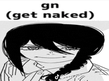 a black and white drawing of a girl with the words gn ( get naked ) on the bottom