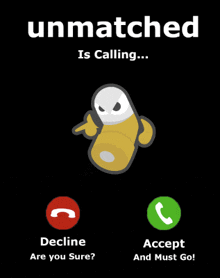 a phone screen that says unmatched is calling decline and accept and must go