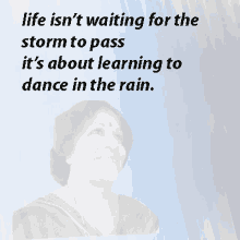 a picture of a woman with the words life isn t waiting for the storm to pass