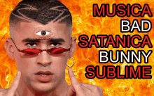 a man with an eye on his forehead and the words musica bad satanica bunny sublime behind him