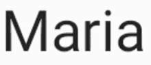 a close up of the word maria on a white background .