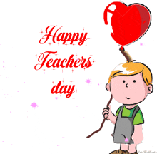 a cartoon boy holding a red heart shaped balloon with the words happy teachers day on the bottom