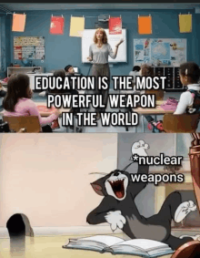 a picture of a teacher and a picture of tom with the caption education is the most powerful weapon in the world * nuclear weapons