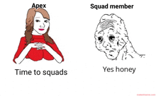 a drawing of a woman and a drawing of a man with the words apex time to squads squad member yes honey