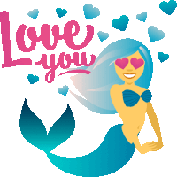 an illustration of a mermaid with hearts around her and the words love you