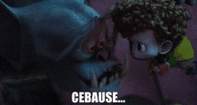 a close up of a cartoon character 's face with the words cebause written next to it .