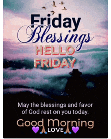 a poster that says friday blessings hello friday may the blessings and favor of god rest on you today