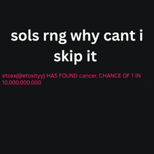 a black background with the words sols rng why cant i skip it at the top