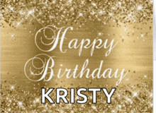 a gold background with the words happy birthday kristy