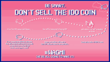 a pink poster that says be smart don t sell the ido coin