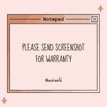 a notepad asking for a screenshot for warranty