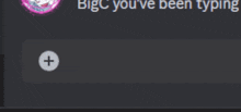 a screenshot of a discord message that says " bigc you 've been typing bigc is typing "