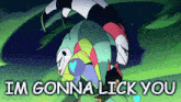 a cartoon character is saying `` i 'm gonna lick you ''