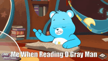 a care bear is reading a book with the words care me when reading d gray man below him