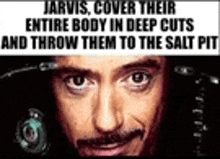 a close up of a man 's face with a caption that says jarvis cover their entire body