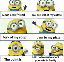 a picture of minions with the caption " dear best friend you are salt of my coffee "