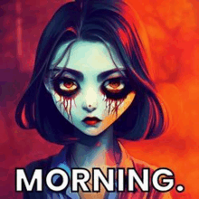 a painting of a girl with blood on her face and the words morning