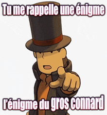 a cartoon character in a top hat pointing at the camera with the words tu me rappelle une enigme