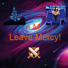 a poster that says leave mercy with a galaxy in the background