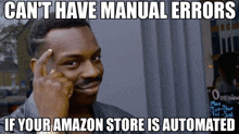 a man with his finger on his forehead is making a joke about manual errors if your amazon store is automated