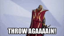 a man in a red cape is holding a sword and the words `` throw agaaain '' are written above him .
