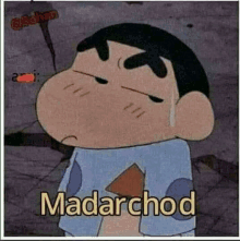 a picture of a cartoon character with a sad face and the words madarchod .