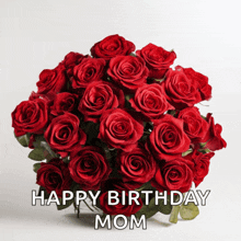 a bouquet of red roses with the words " happy birthday mom " below it