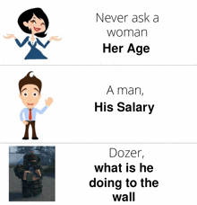 a cartoon of a woman a man and a dozer with the caption never ask a woman her age