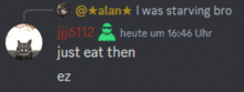 a screenshot of a conversation between a cat and a man that says " just eat then ez "