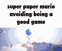 super paper mario avoiding being a good game is written on a white background