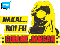 a sticker with a woman wearing sunglasses and the words " nakal boleh goblok jangan "