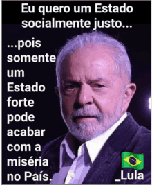 a picture of a man with the words " eu quero um estado socialmente justo " on the bottom