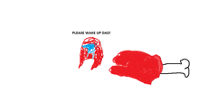 a drawing of a red hand with the words please wake up dad