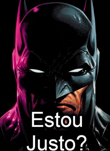 a poster of batman with the words " estou justo " below him